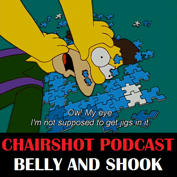 ChairShot Podcast #420 - Belly and Shook
