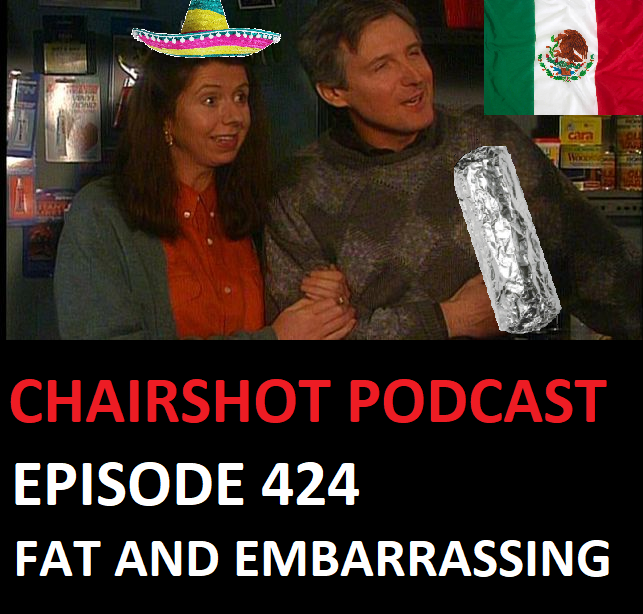 ChairShot Podcast #424 - Fat and Embarrassing