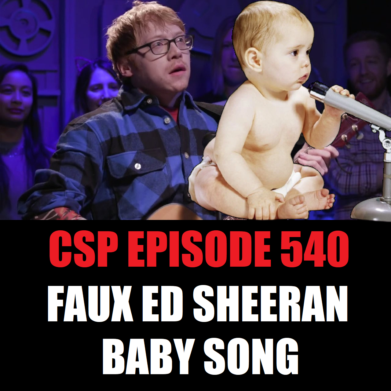 #540 - Faux Ed Sheeran Baby Song episode artwork