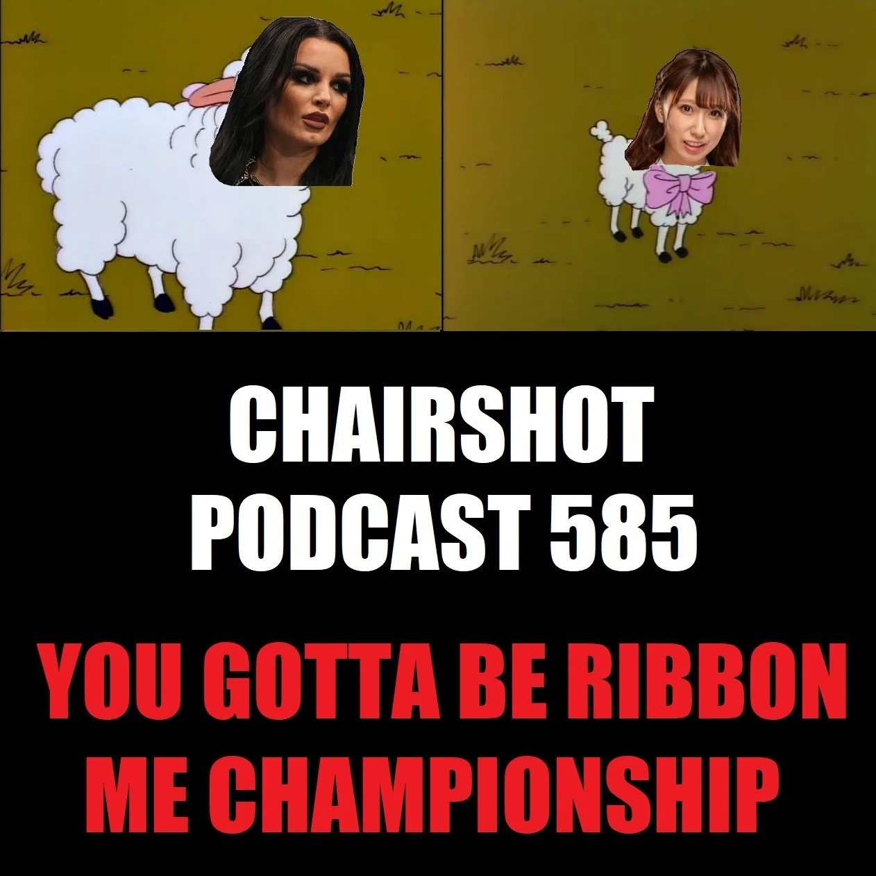 #585 - You Gotta Be Ribbon Me Championship episode artwork