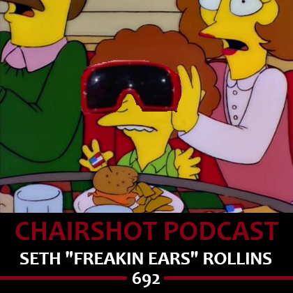 #692 - Seth "Freakin' Ears" Rollins