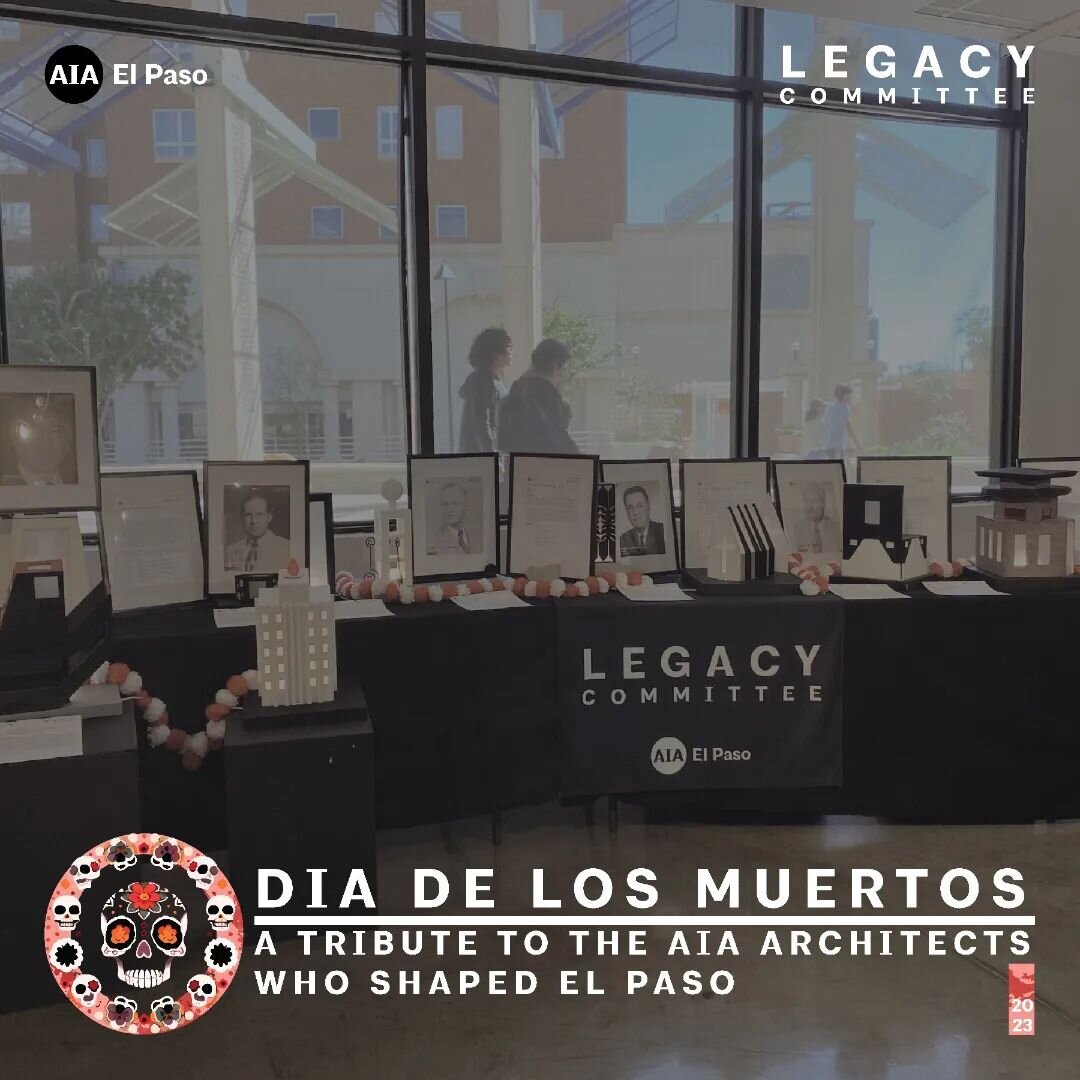AIA El Paso | Legacy Committee is very proud to share some great photos from our Dia de Los Muertos altar featuring 10 local architects who significantly influenced the city's built environment. The altar served as a tribute to their lasting impact a