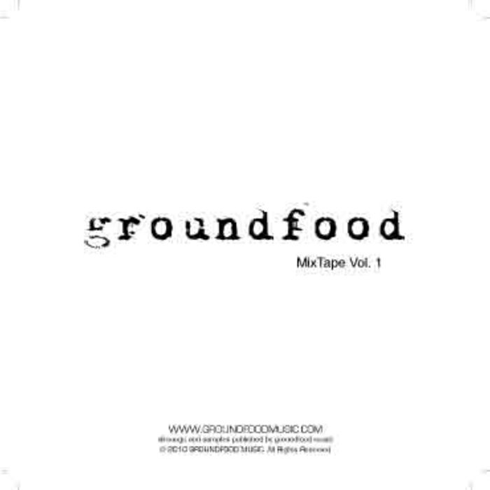 Groundfood "Mixtape Vol.  1" - Producer/Writer