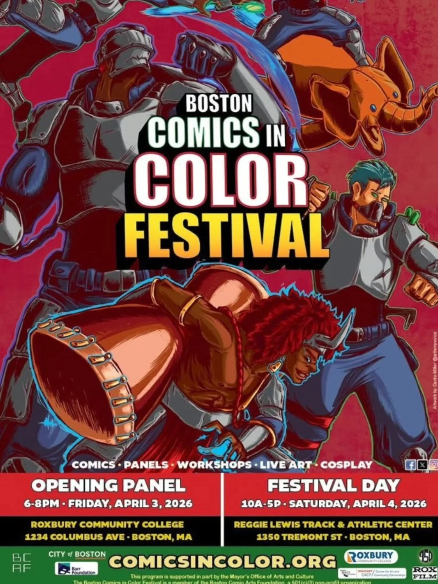 SAVE THE DATES: BOSTON COMICS IN COLOR FESTIVAL 2026

April 3 | 6:00 - 8:00pm | Roxbury Community College

April 4 | 10:00am - 5:00pm | Reggie Lewis Track &amp; Athletic Center

Join us for the 6th Annual Boston Comics in Color Festival!

Comics &bul