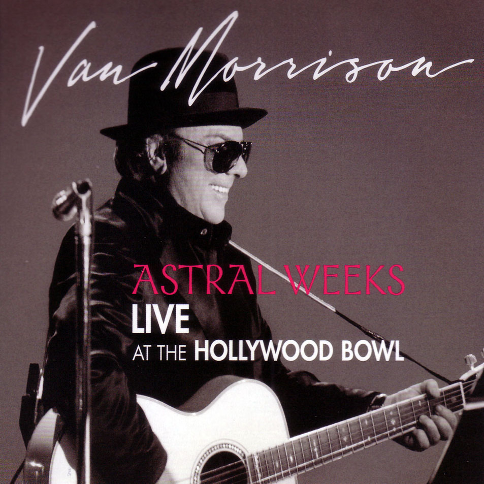 04. Van_Morrison-Astral_Weeks_Live_At_The_Hollywood_Bowl-Frontal.jpg