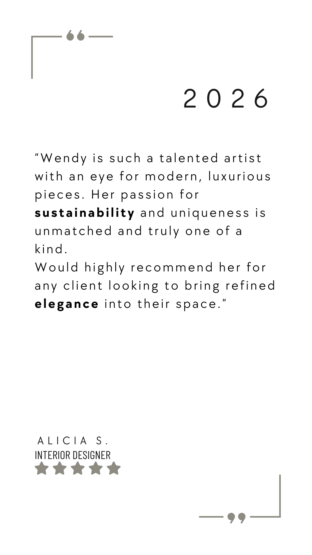 A testimonial about Wendy's passion for uniqueness and sustainability in her work which is refined and elegant