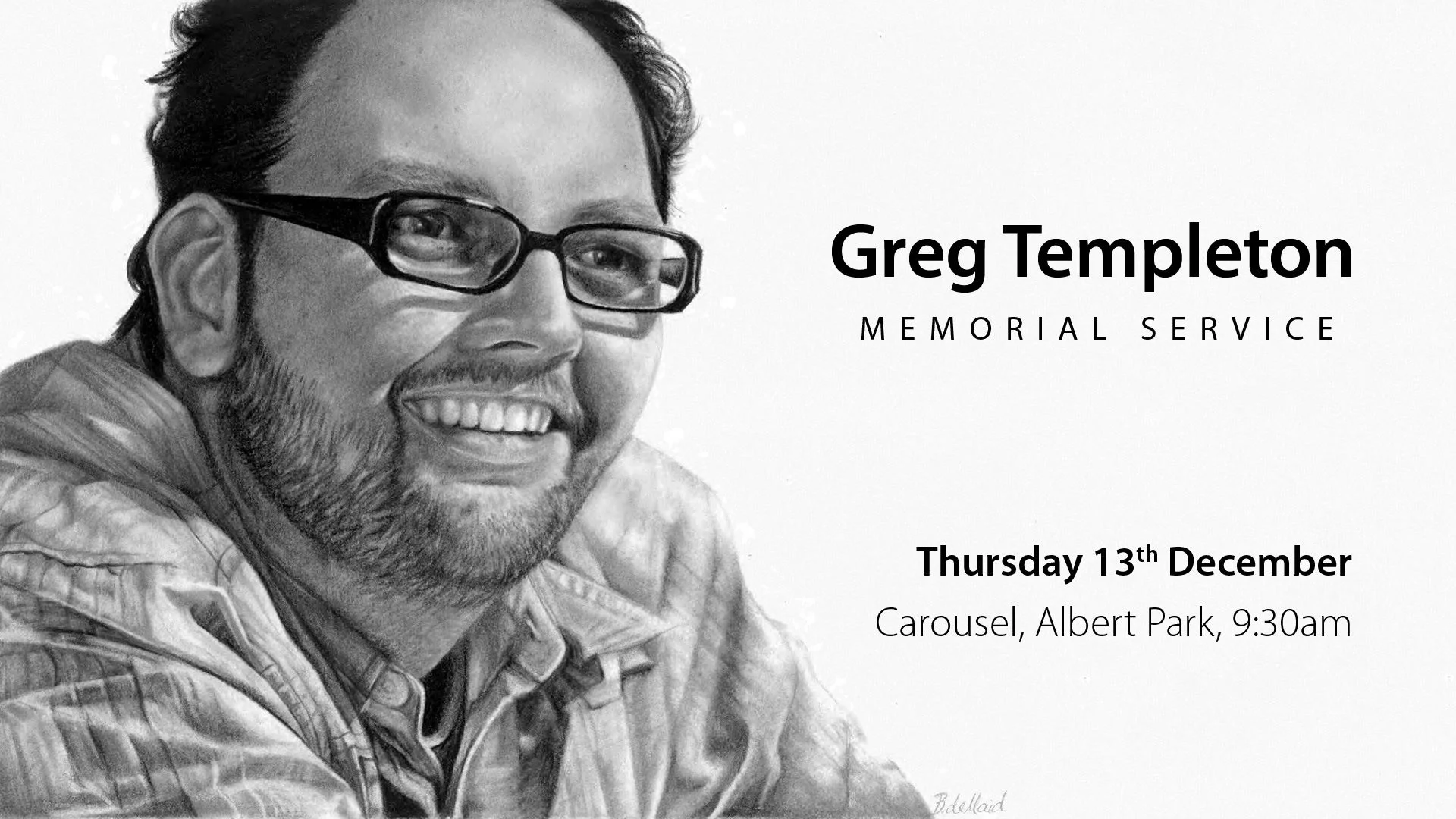 For Greg Templeton: 'He was lovable, and he did all these silly things', by Cameron Fink - 2018