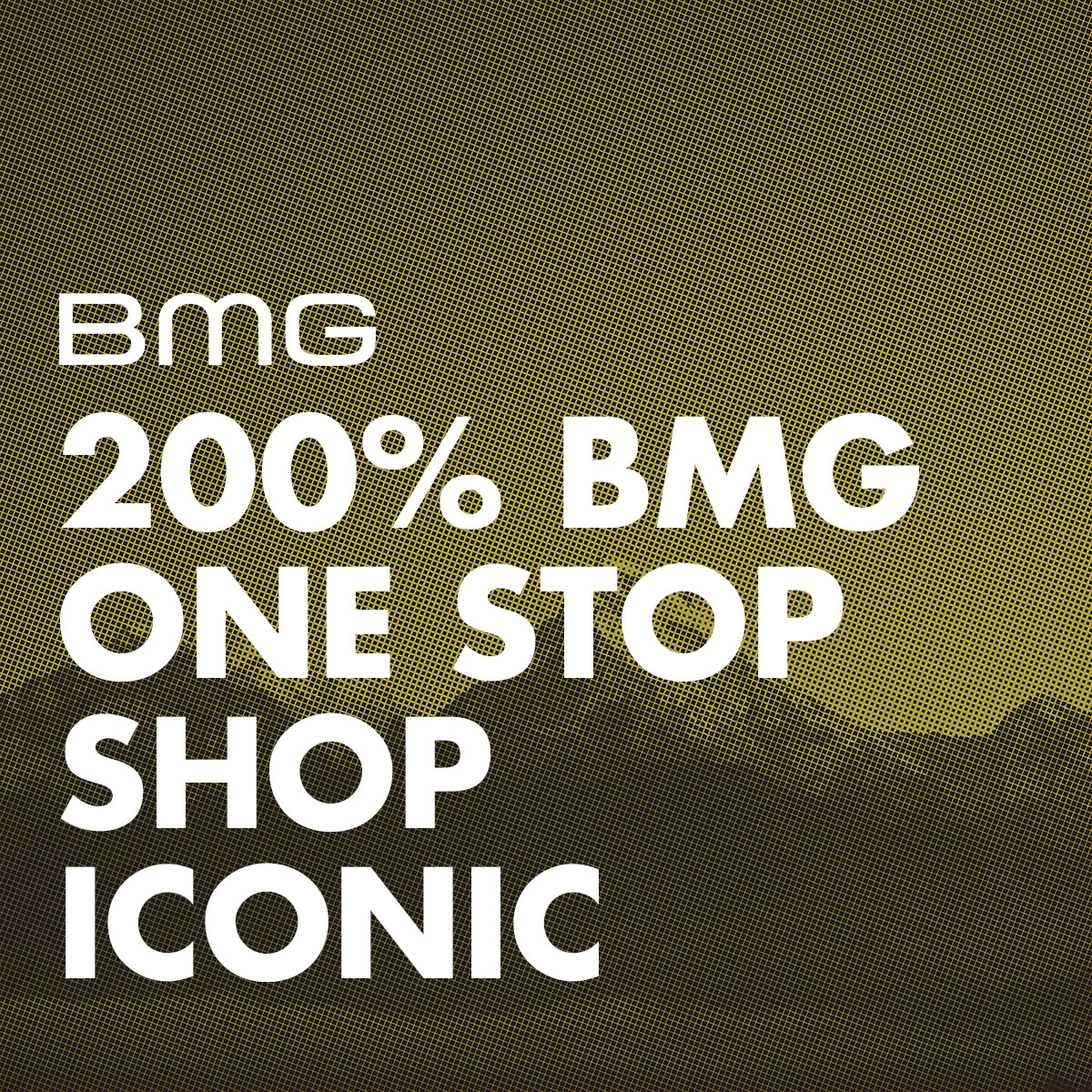 200% BMG; One-Stop-Shop; Iconic 