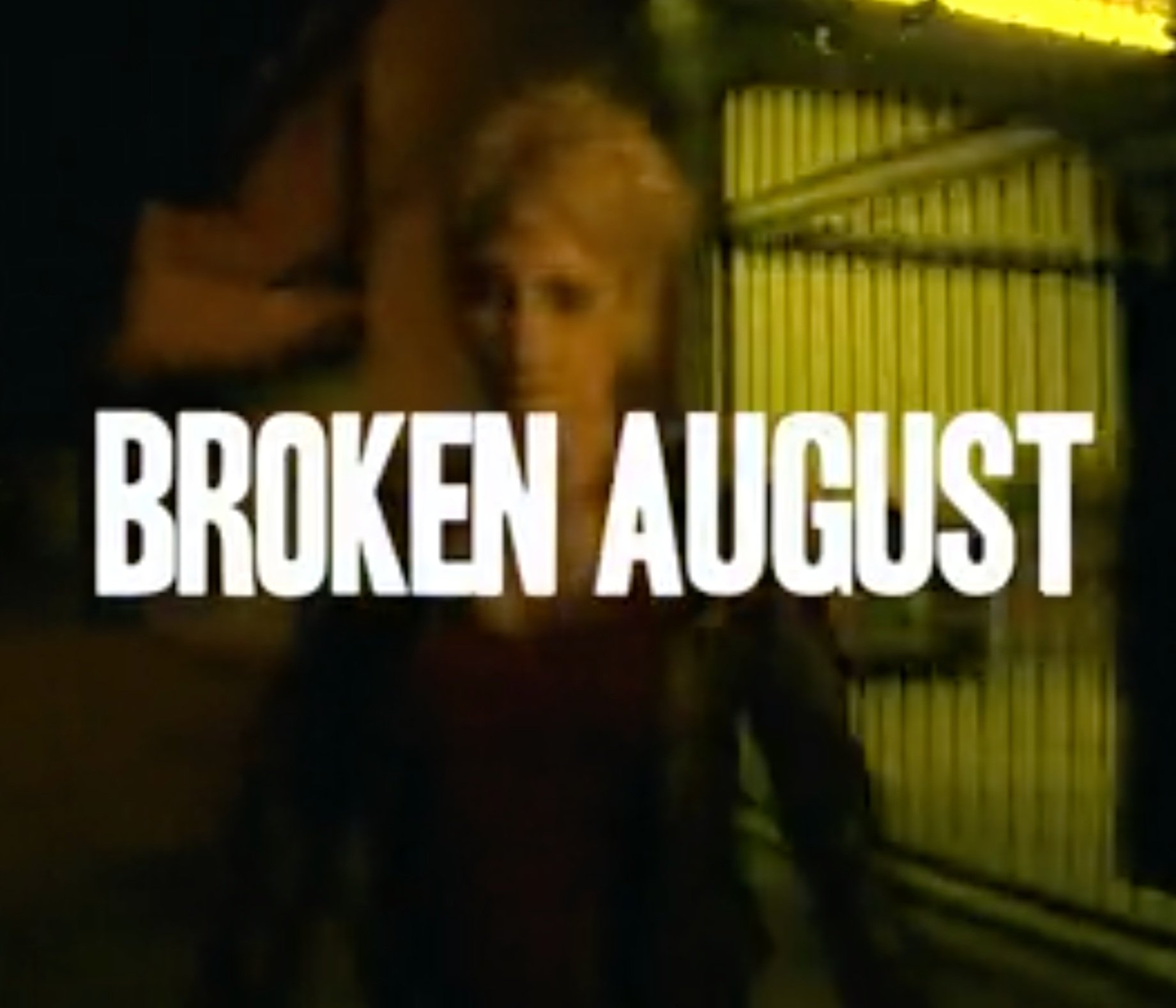 Broken August