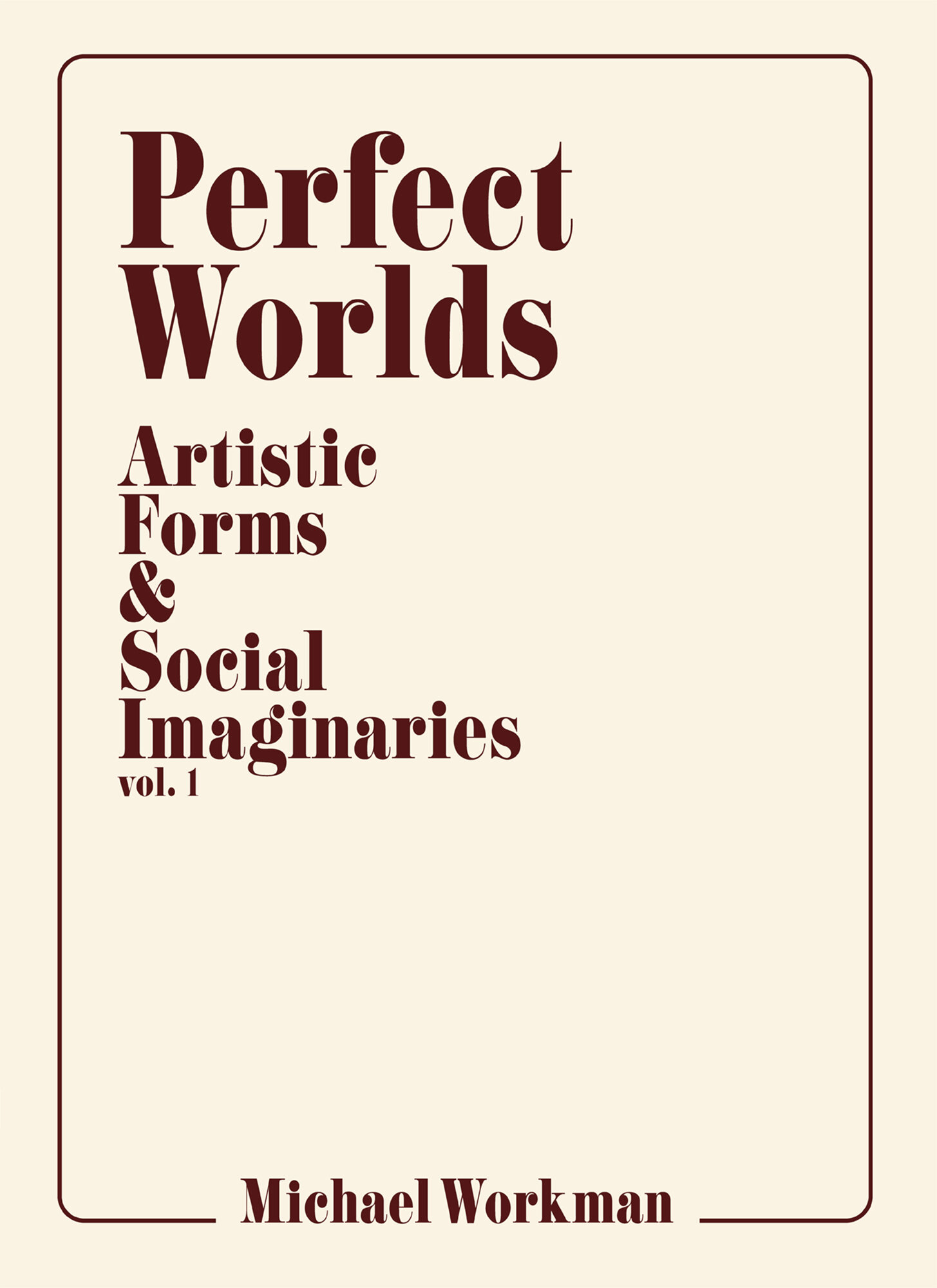  front cover design.  Perfect Worlds vol. 1 by Michael Workman. Published by StepSister Press.  
