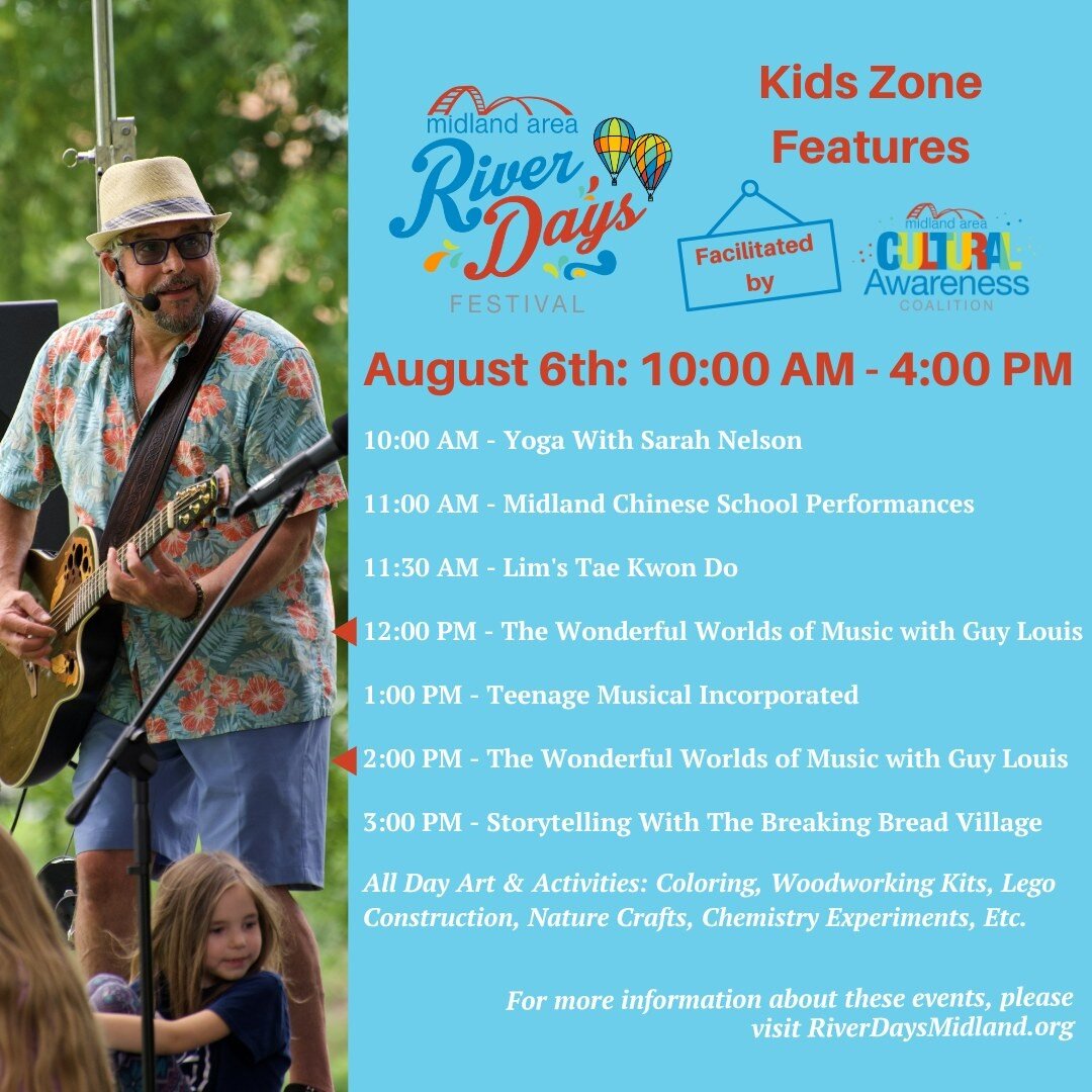 Rain, snow, hail, or heat - the fun at River Days can't be beat. It might be hot but don't complain and moan - next month we party in the Kids Zone. 

Thank you Midland Area Cultural Awareness Coalition for putting together this action packed schedul