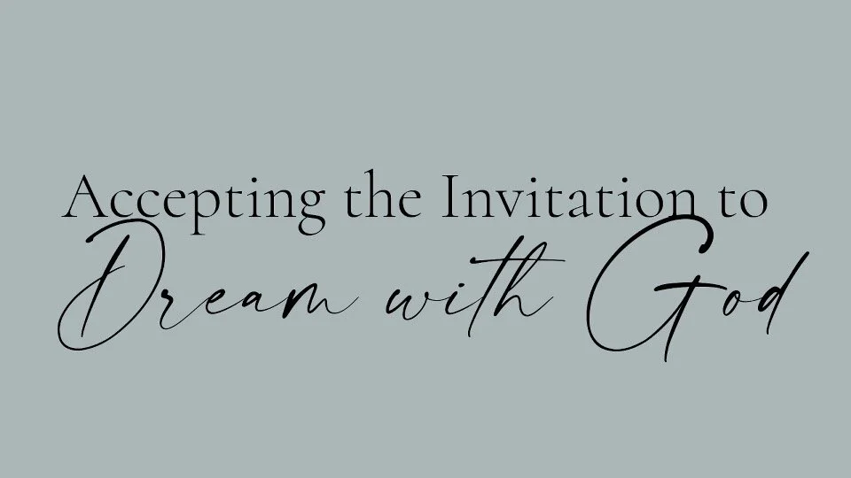 Accepting The Invitation To Dream With God 
