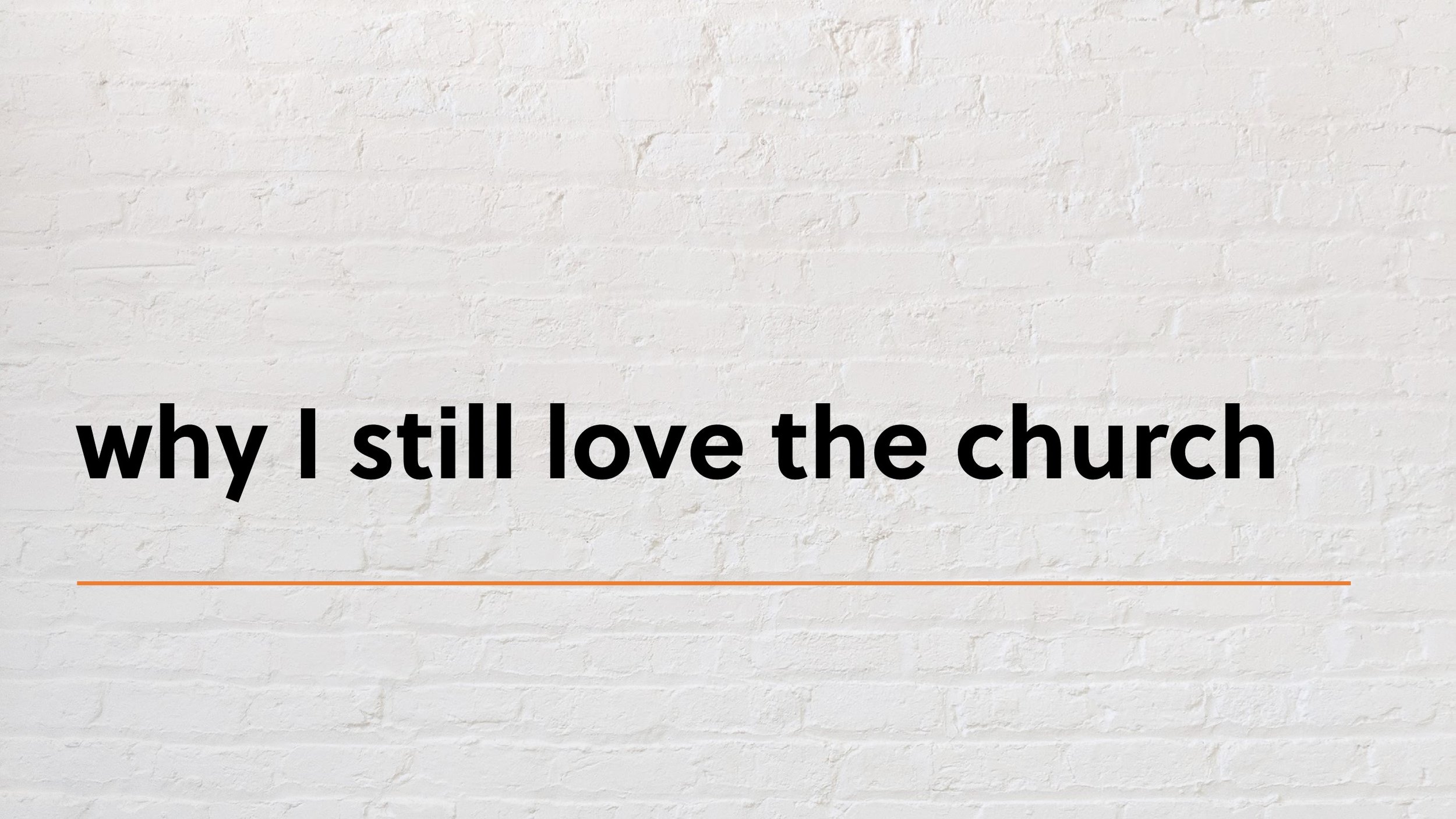 why I still love the church - Jacinda Lilly