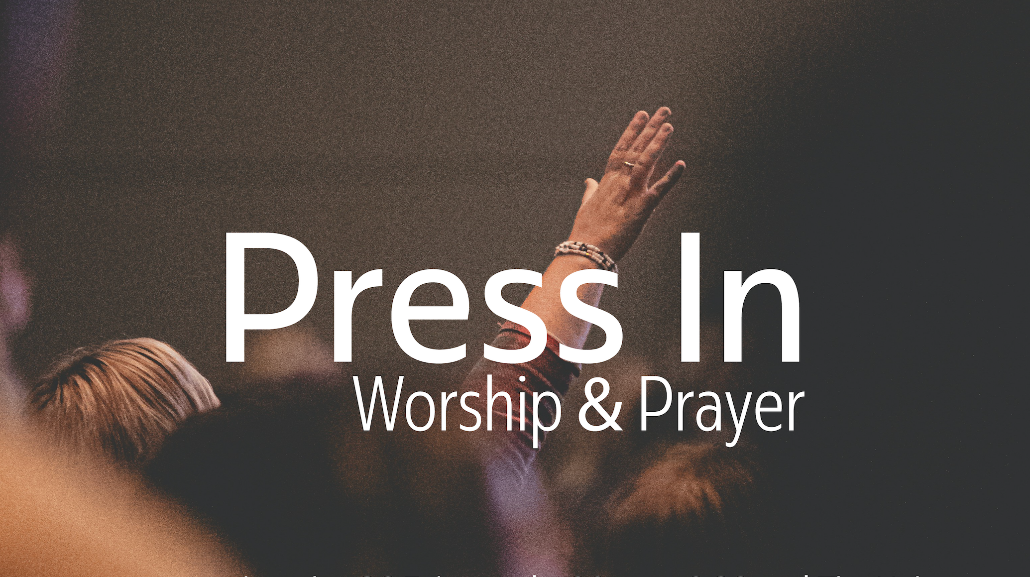 Press In: Worship &amp; Prayer