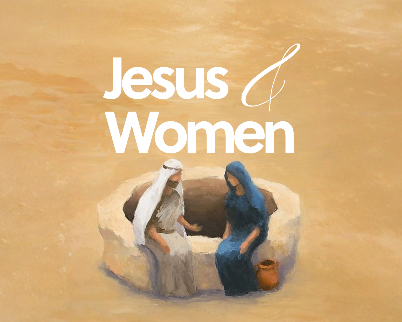 Jesus &amp; Women - Focus Group