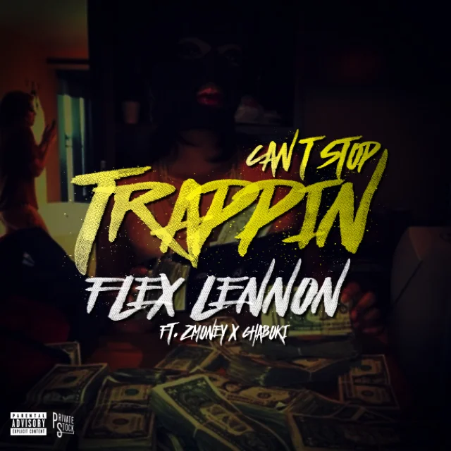 FLEX LENNON - CAN'T STOP TRAPPIN FT. Z-Money x Chaboki