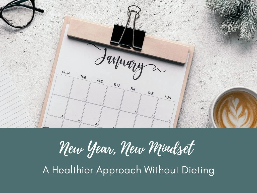 New Year, New Mindset: A Healthier Approach Without Dieting