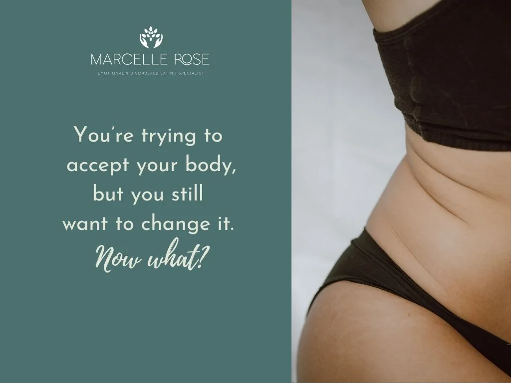 You’re trying to accept your body but still want to change it. Now what?