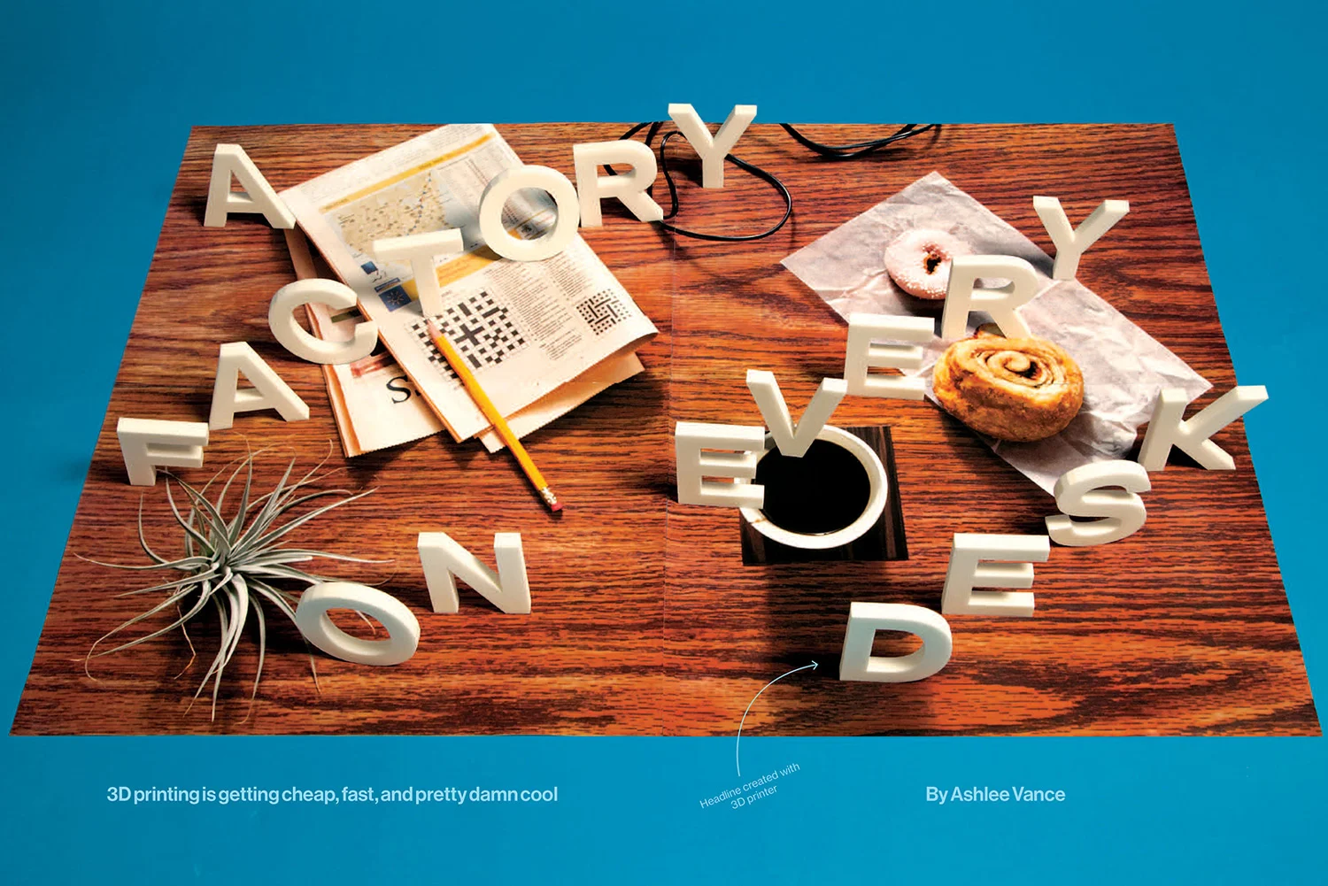 Photographer: Emily Keegin Art Direction & Design By Tracy MA "A Factory on Every Desk: 3D printing is getting cheap,fast, and pretty damn cool"