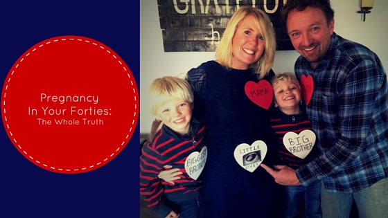 Age spots and Braxton-Hicks; achier body, stronger mind. The lowdown on a post-40 pregnancy.