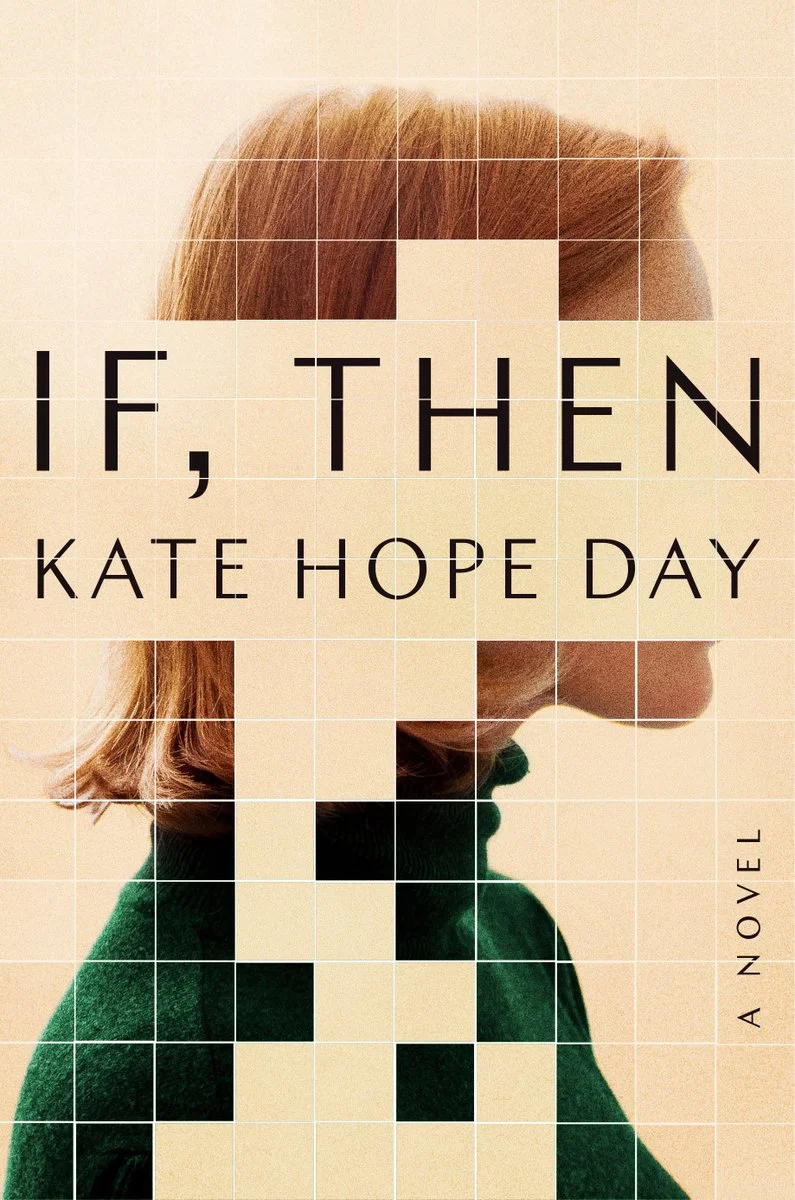 If, Then by Kate Hope Day Random House —- March 12, 2019