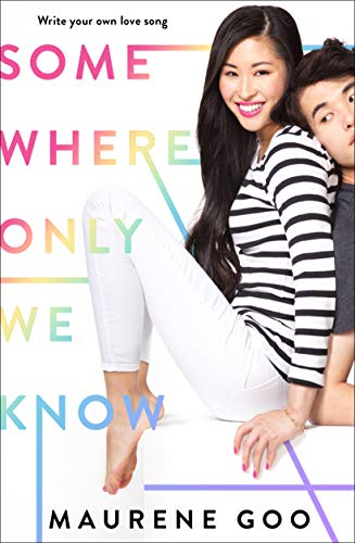 Somewhere Only We Know by Maurene Goo FSG BYR —- May 7, 2019