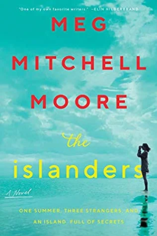 The Islanders by Meg Mitchell Moore William Morrow —- June 11, 2019