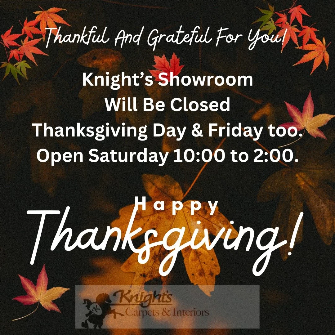 All of us at Knight's wish you a Happy Thanksgiving! 
Our showroom will be closed for the Thanksgiving Holiday, but we'll be back in the showroom for a short time on Saturday, the 29th, from ten to two.
Enjoy!!
.
#Knightscarpetsandinteriors #thankful