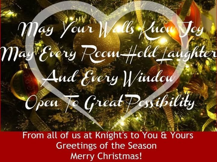 May your walls know JOY.
May every room hold LAUGHTER.
And, every window open to great POSSIBILITY.
May you have a MERRY everything!
.
#MerryEverything #Knightscarpetsandinteriors