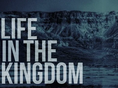 Life in the Kingdom —&nbsp;Lent 2016