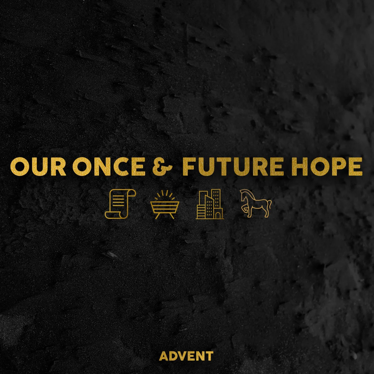 Our Once &amp; Future Hope —&nbsp;Advent 2019