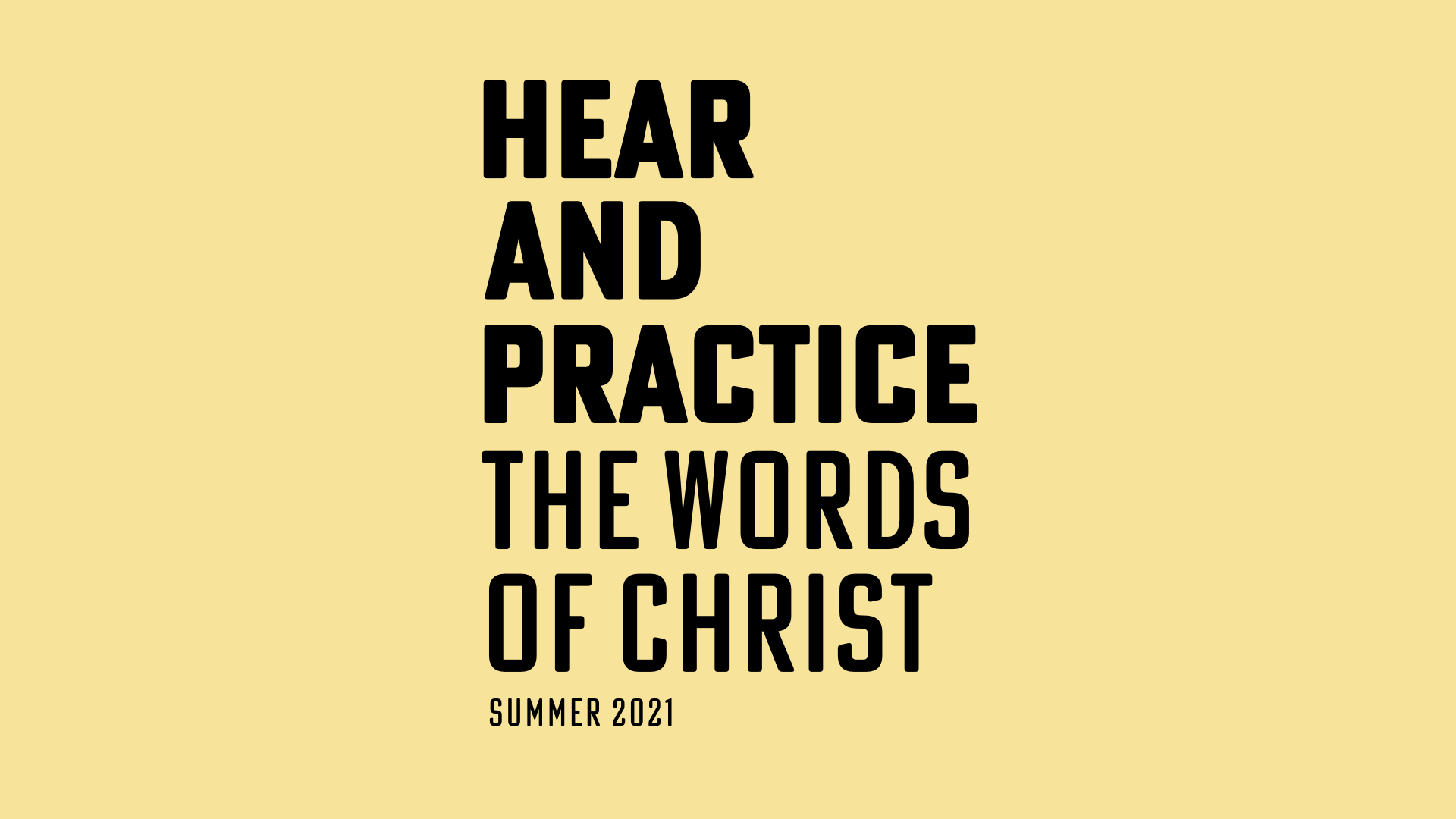 Hear and Practice: The Words of Christ — Summer 2021