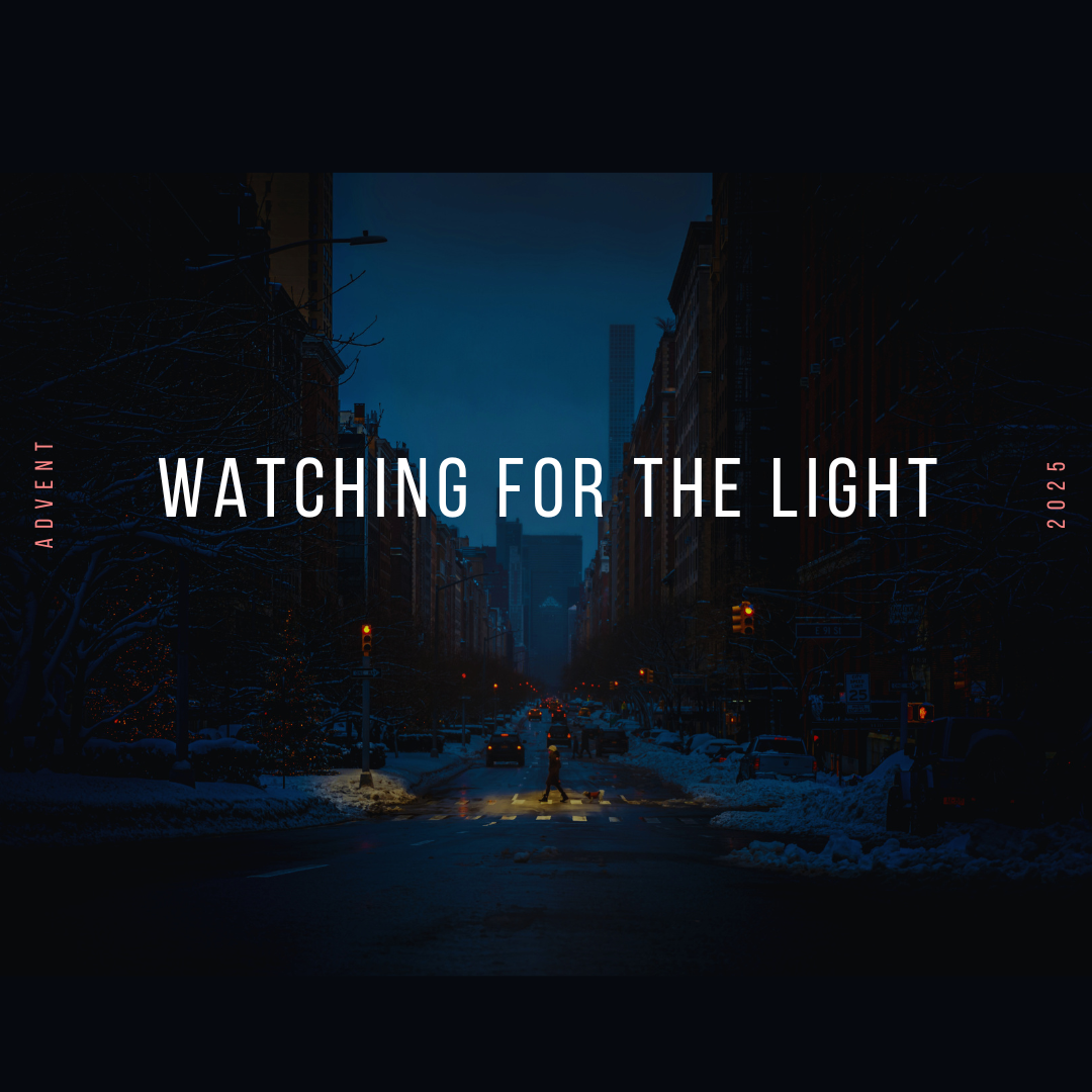 Watching for the Light – Advent 2025