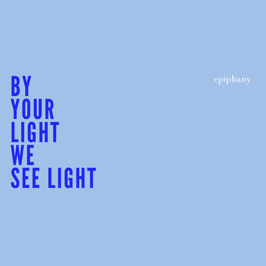 By Your Light We See Light – Epiphany 2026