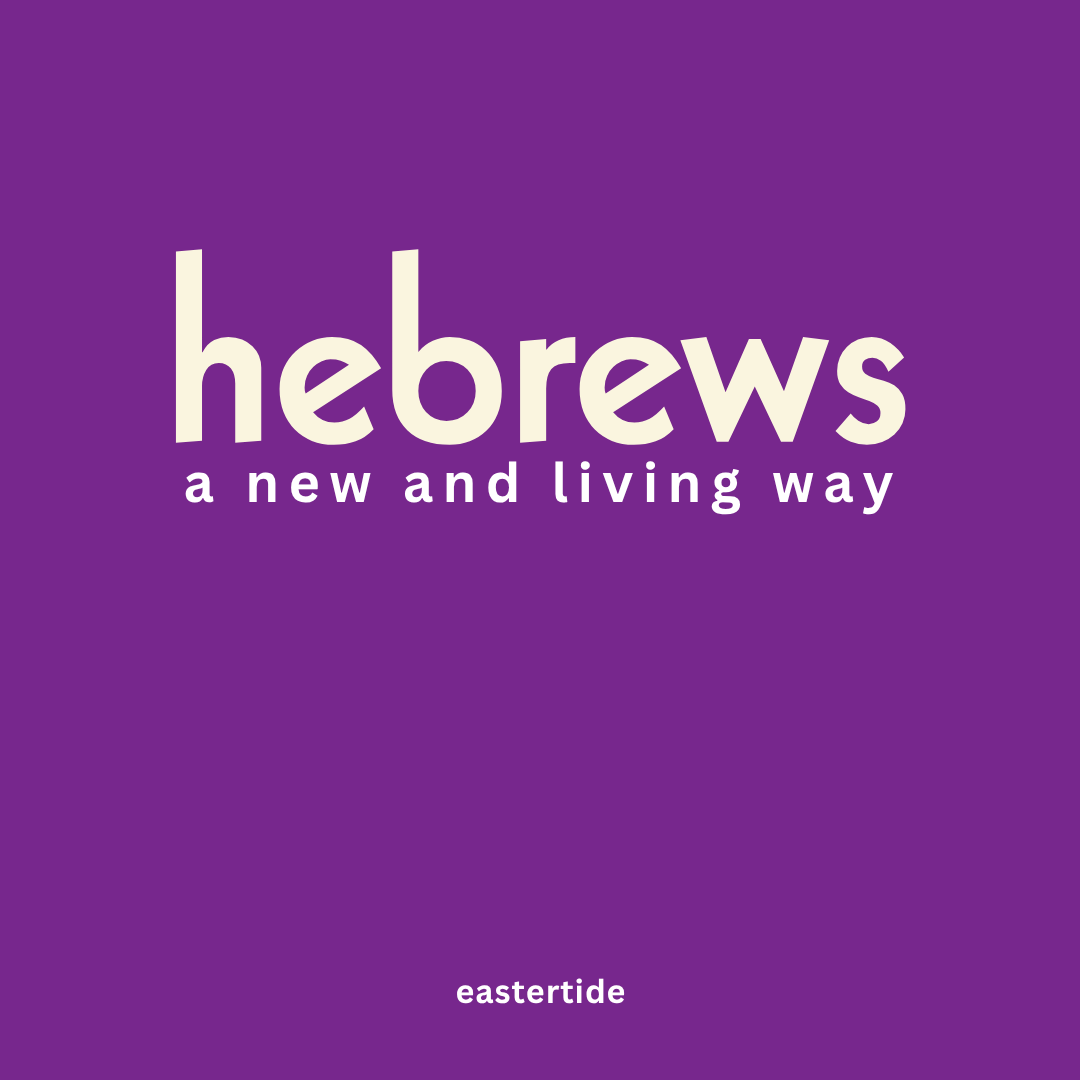 Hebrews: a New and Living Way – Eastertide 2026