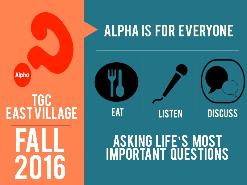 On August 14th, TGC EV will host an Alpha Information Session for those who want to serve on the Alpha Team. Please meet Andrea & Sergio in front of the church immediately after service. You can also partner with Alpha by donating at tgceastvillage.com/alpha . Email Andrea ( ammufarreh@gmail.com ) if you have questions about serving in the Alpha Team or donating to Alpha.