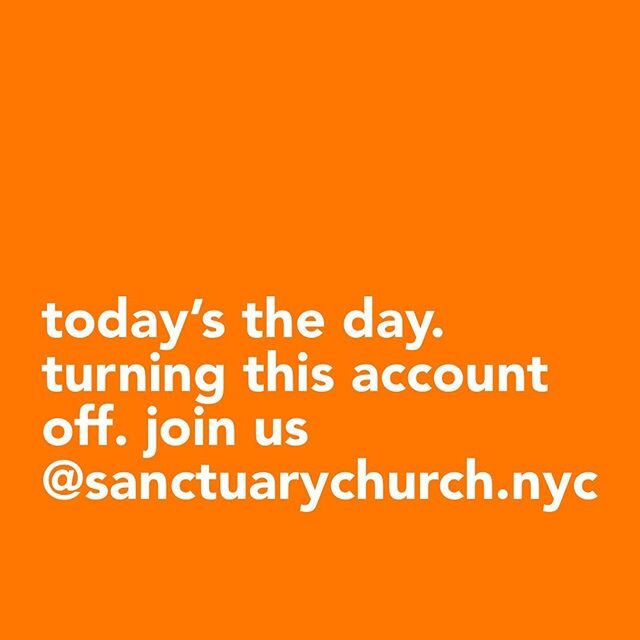 The fun continues on our new account @sanctuarychurch.nyc. Thanks for following along all these years. Can&rsquo;t wait to see what happens next.