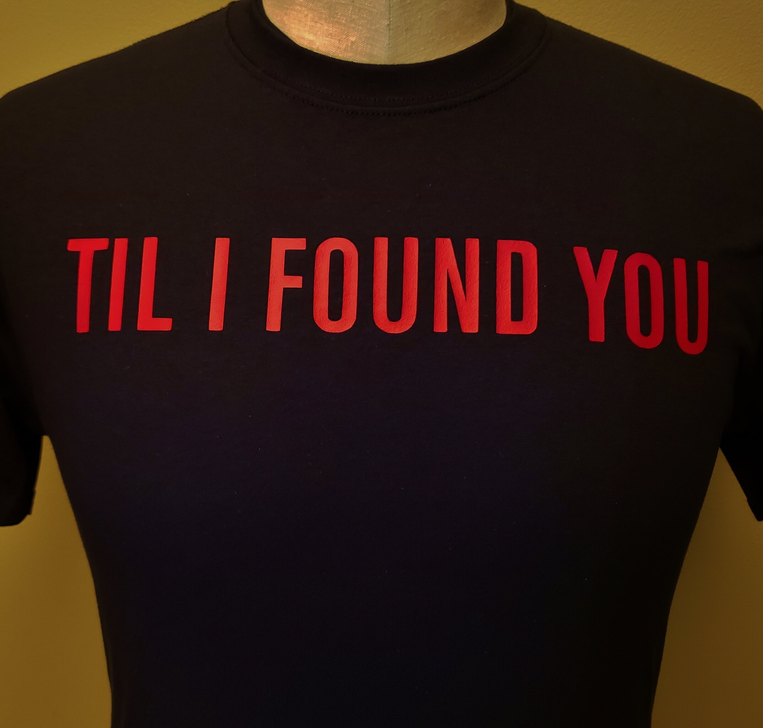 front of Til I Found You t-shirt