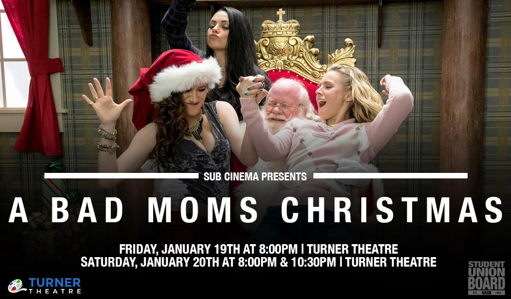 Laugh your way through A Bad Moms Christmas, showing January 19th at 8pm and January 20th at 8pm & 10:30pm in Turner Theatre
