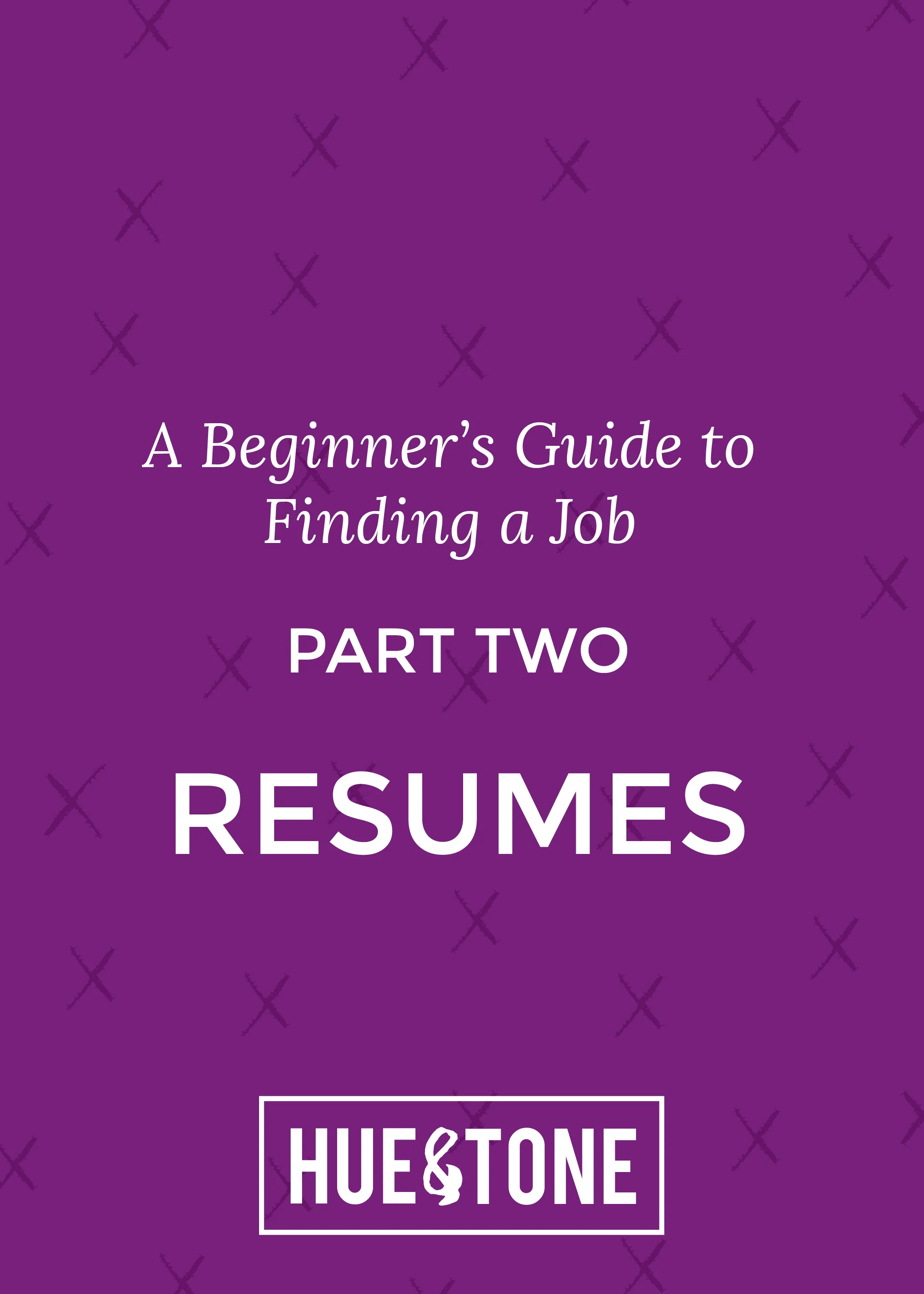 A Beginner's Guide to Finding a Job (Part 2): Resumes