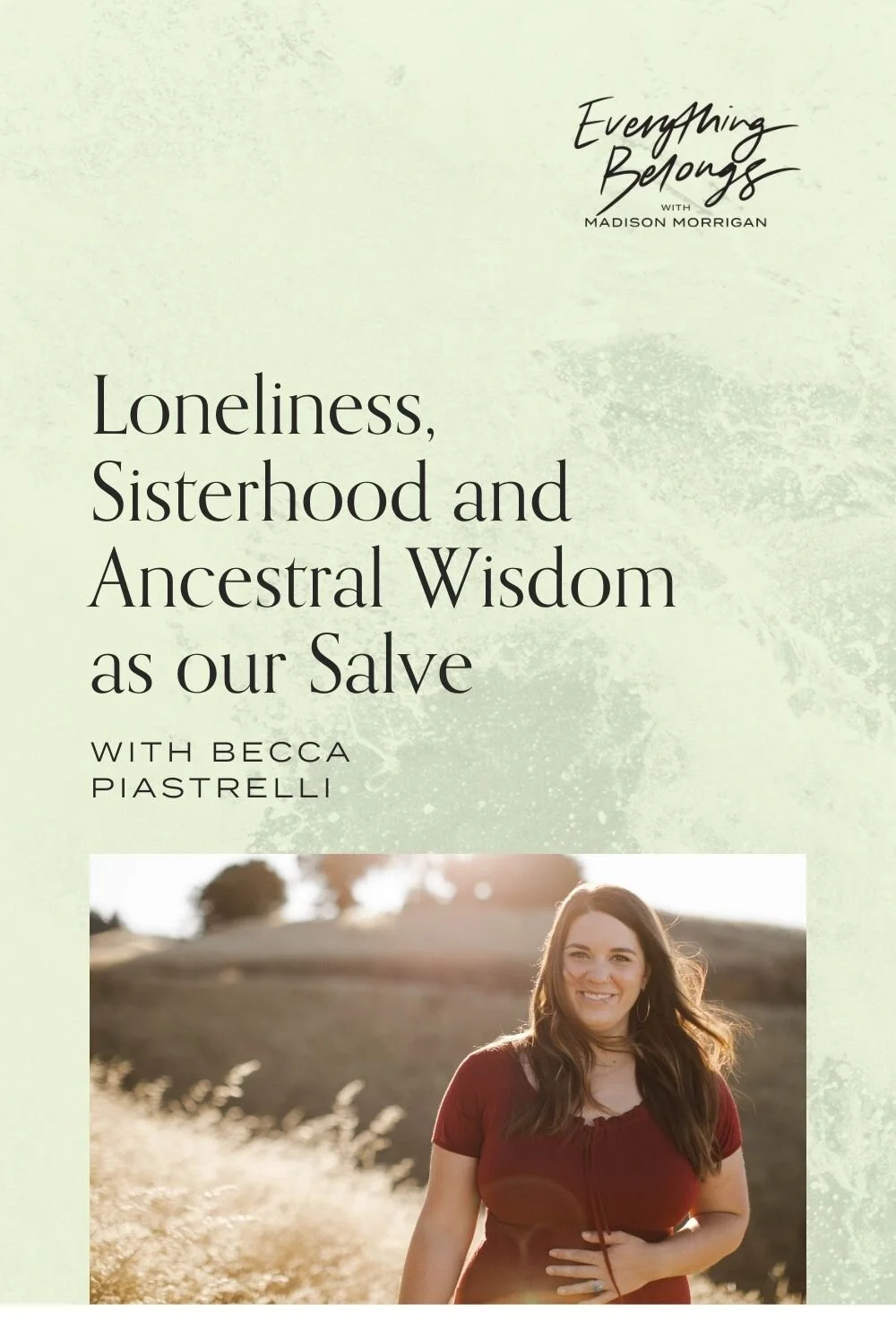Episode 19: Loneliness, Sisterhood and Ancestral Wisdom as our Salve with Becca Piastrelli