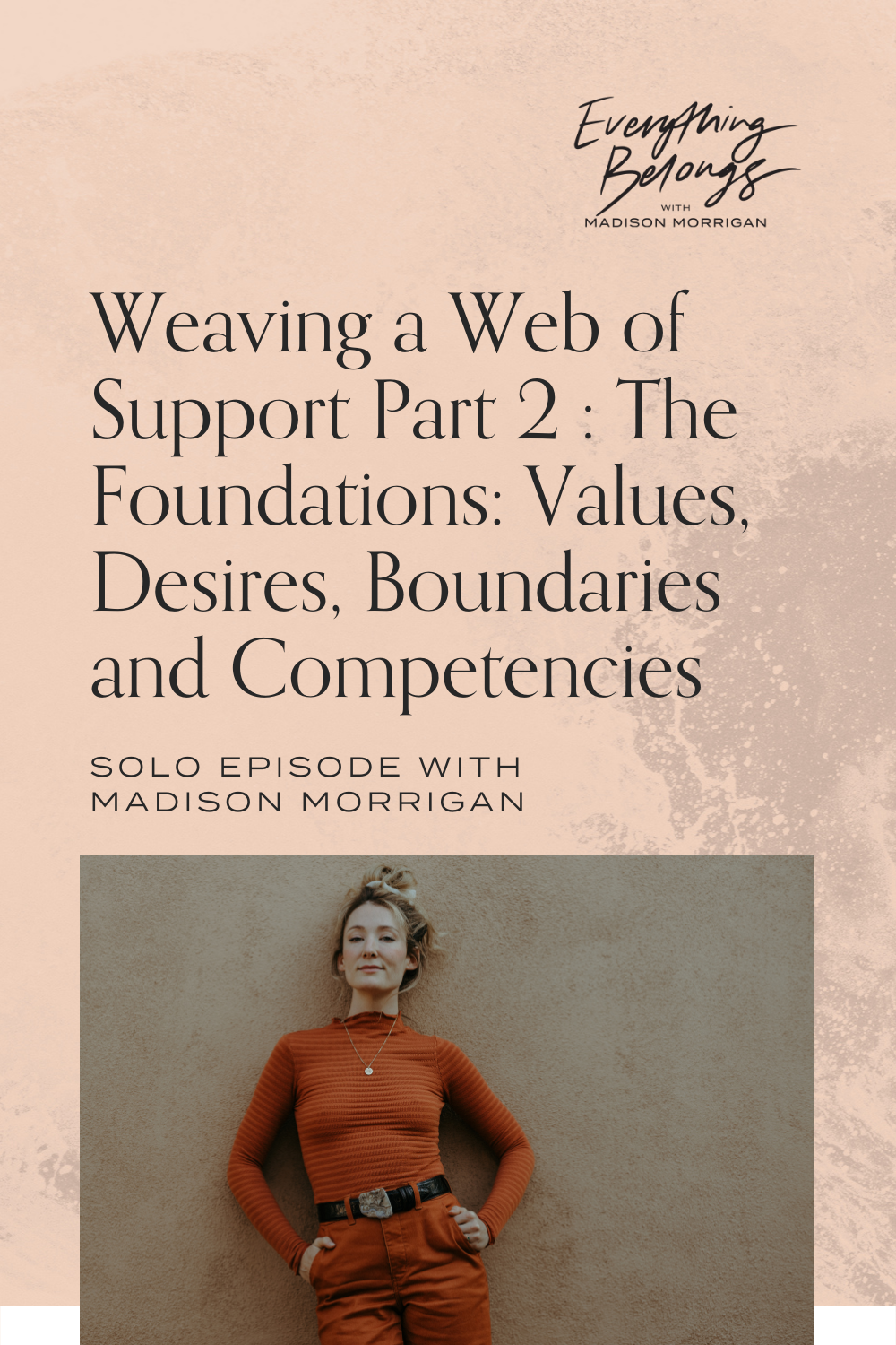 Episode 81: {Solo Episode} Weaving a Web of Support Part 2 : The Foundations: Values, Desires, Boundaries and Competencies