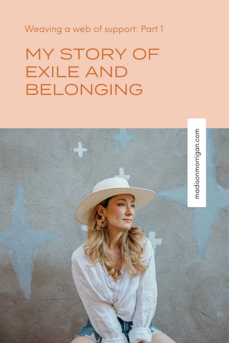 WEAVING A WEB OF SUPPORT PART 1: My Story of Exile and Belonging