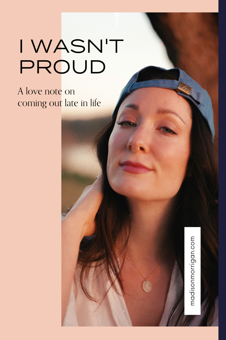 I Wasn't Proud:  a love note on coming out late in life