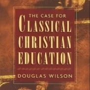 Book Review: The Case for Classical Christian Education (Wilson)