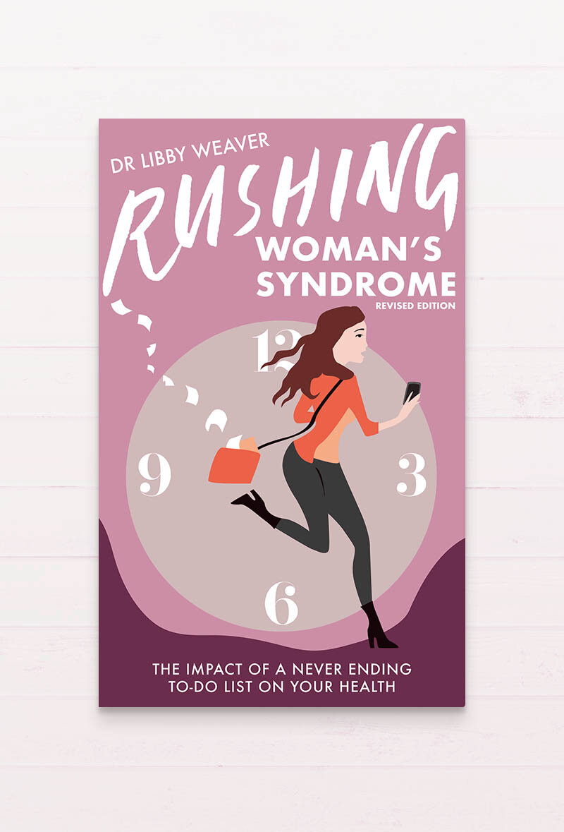 Rushing Woman's Syndrome By Dr Libby