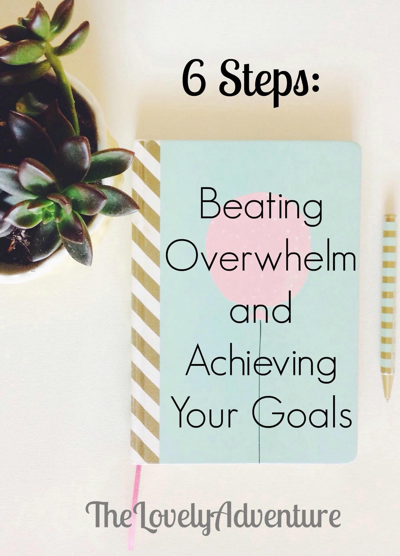 6 Steps to Beating Overwhelm and Achieving Your Goal
