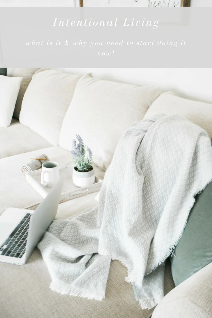 Intentional Living / What it is & why you need to start doing it