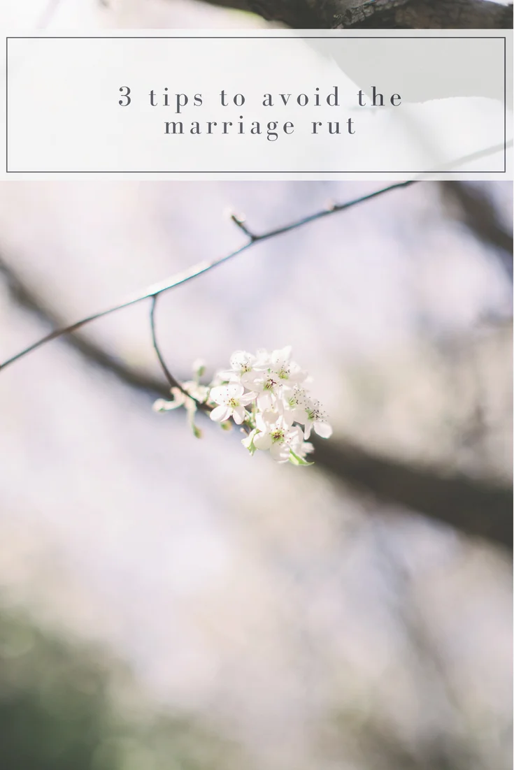 3 tips to avoid the marriage rut