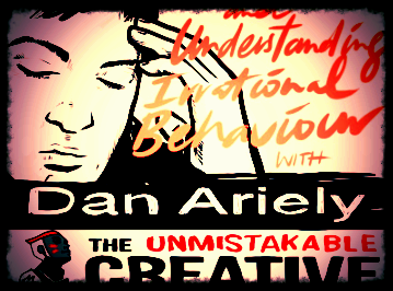 Great interview by Unmistakable Creative with Dan Ariely